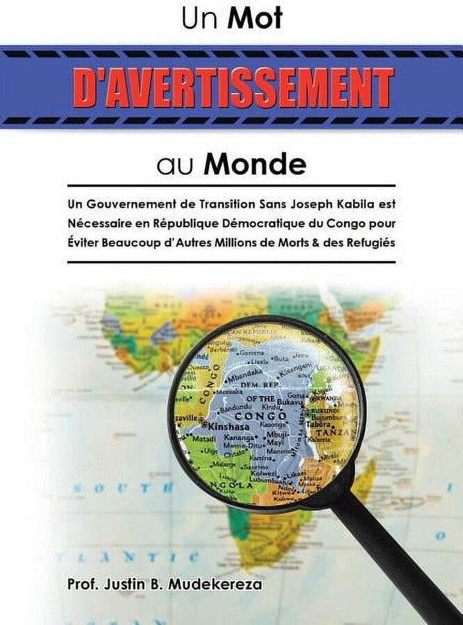 Un Mot dAvertissement Au Monde: Un Gouvernement de Transition Sans Joseph Kabila Est Ncessaire En Rpublique Dmocratique Du Congo Pour viter Beaucoup dAutres Millions de Morts D 1546241272