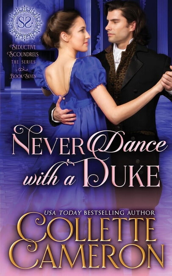 Seductive Scoundrels Never Dance with a Duke: A Sensual Marriage of Convenience Regency Historical Romance Adventure, Book 7, (Paperback)