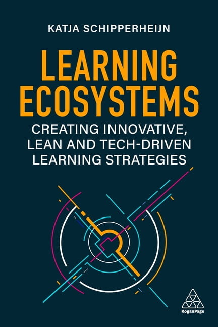 Learning Ecosystems: Creating Innovative, Lean and Tech-Driven Learning Strategies (Paperback)