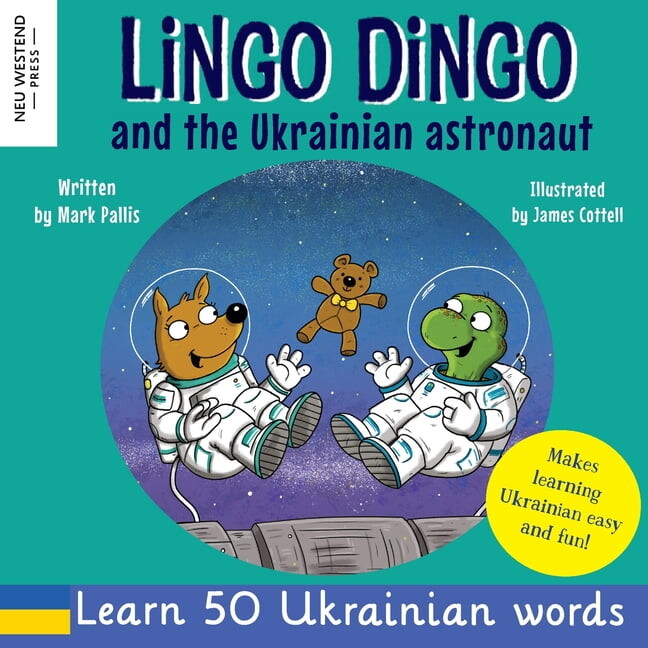 Lingo Dingo and the Ukrainian Astronaut: Laugh as you learn Ukrainian for kids; Ukrainian books for children; learning U, (Paperback)