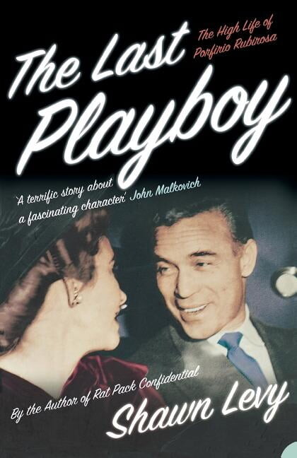 The Last Playboy: The High Life of Porfirio Rubirosa, (Paperback)