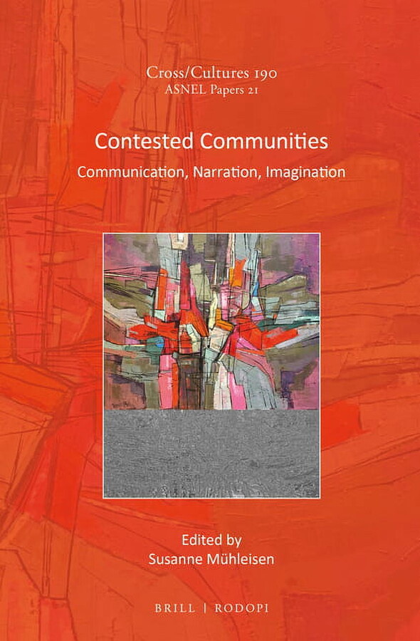 Cross/Cultures Contested Communities: Communication, Narration, Imagination, Book 190, (Hardcover)