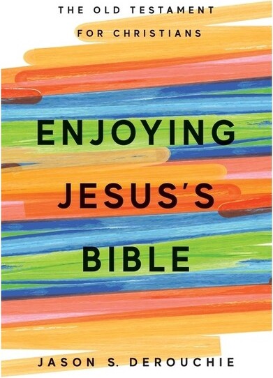 EnjoyingJesus'sBible-byJasonSDerouchie(Paperback)