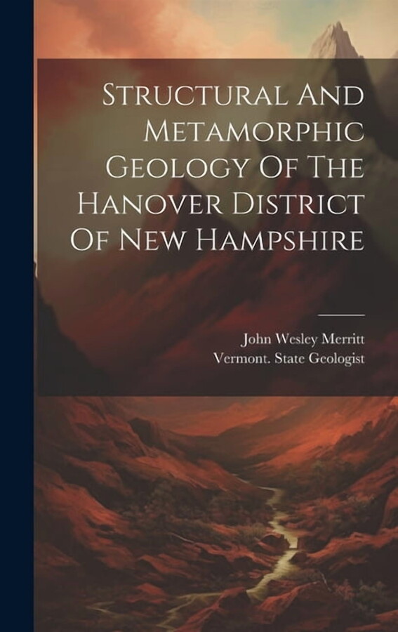 Structural And Metamorphic Geology Of The Hanover District Of New Hampshire (Hardcover)