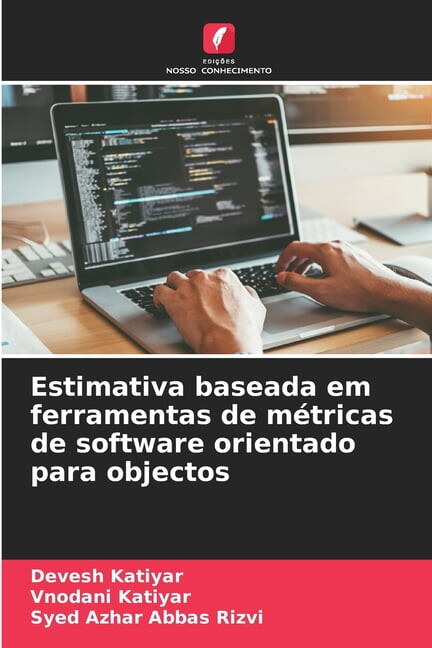 Estimativa baseada em ferramentas de mÃ©tricas de software orientado para objectos, (Paperback)