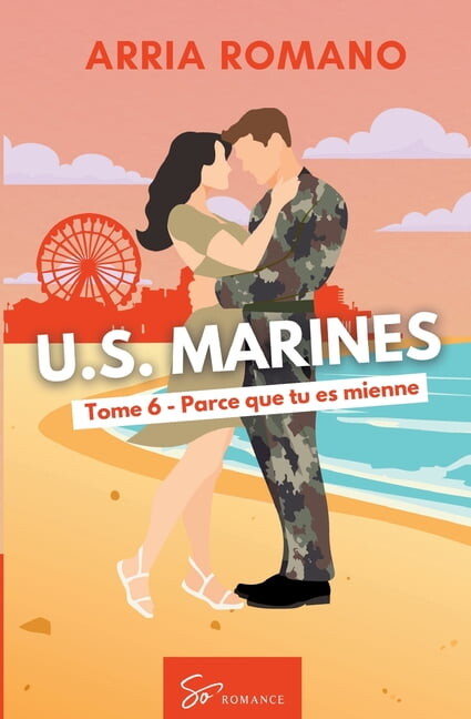 U.S. Marines - Parce que tu es mienne: Romance Saga Militaire entre tradition et passion chez les Marines, (Paperback)