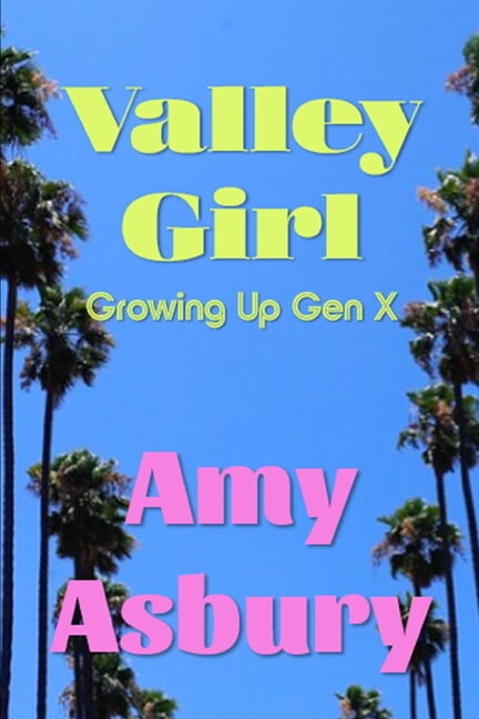 Valley Girl: Growing Up Gen X, (Paperback)