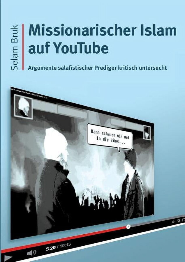 Missionarischer Islam auf YouTube : Argumente salafistischer Prediger kritisch untersucht (Paperback)