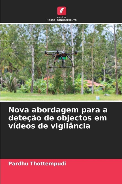 Nova abordagem para a deteÃ§Ã£o de objectos em vÃdeos de vigilÃ¢ncia, (Paperback)