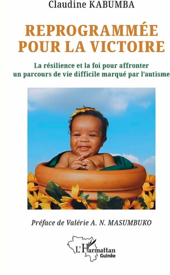 Harmattan GuinÃ©e ReprogrammÃ©e pour la victoire: La rÃ©silience et la foi pour affronter un parcours de vie difficile marquÃ© par l'aut, (Paperback)