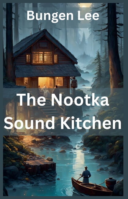 The Veins of Canada The Nootka Sound Kitchen, (Paperback)