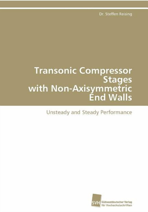 Transonic Compressor Stages with Non-Axisymmetric End Walls (Paperback)