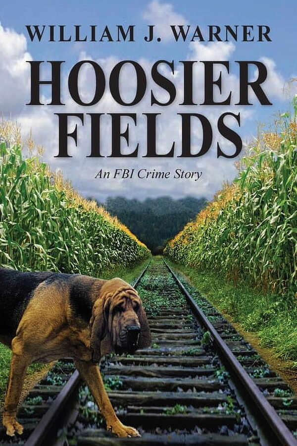 Hoosier Fields: An FBI Crime Story (Paperback) by William J Warner