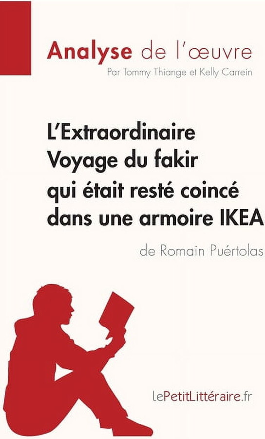 L'Extraordinaire Voyage du fakir qui était resté coincé dans une armoire IKEA de Romain Puértolas (Analyse de l'oeuvre):, (Paperback)