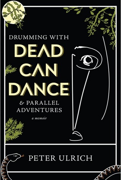 Red Hen Press DrummingwithDeadCanDance-byPeterUlrich(Hardcover)