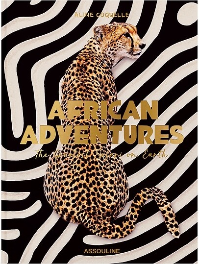 Assouline African Adventures: The Greatest Safari On Earth