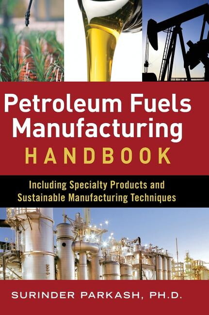 Petroleum Fuels Manufacturing Handbook: Including Specialty Products and Sustainable Manufacturing Techniques (Hardcover)