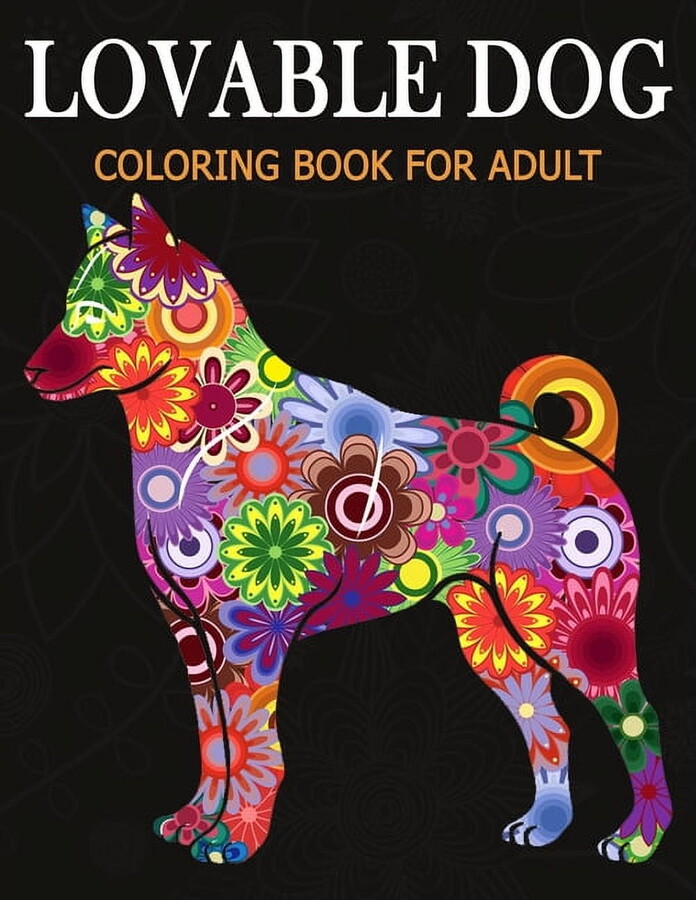 Lovable Dog Coloring Book for Adult: An Adult Coloring Book Featuring Beautiful Dog various breeds and styles for Stress Relief, Mediation, Creativity and Relaxation., (Paperback)