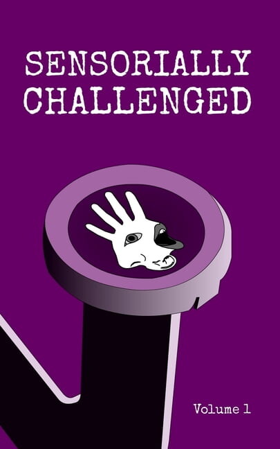 Sensorially Challenged Sensorially Challenged Volume 1, Book 1, (Paperback)