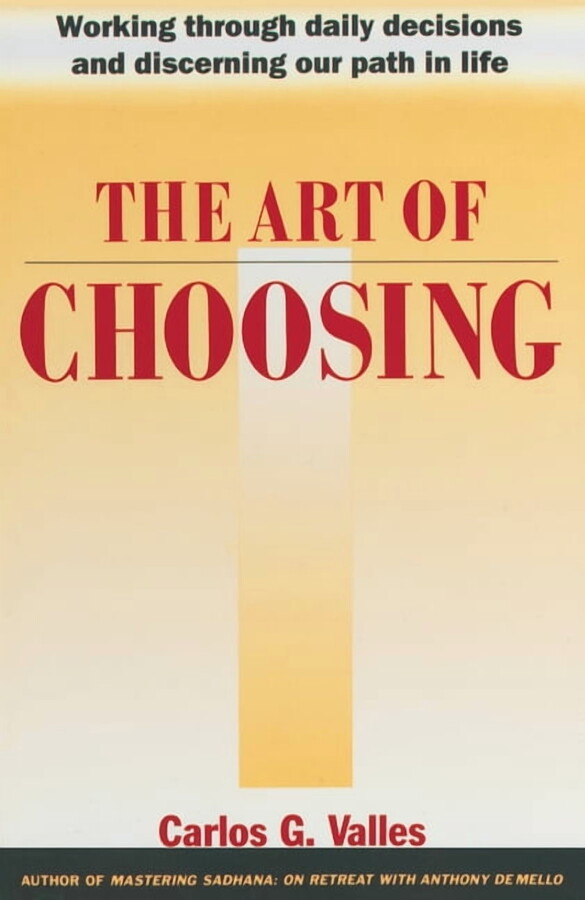 The Art of Choosing: Working Through Daily Decisions and Discerning our Path in Life, (Paperback)