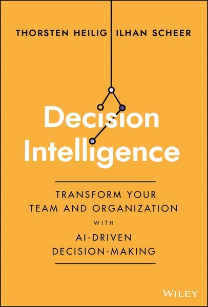 Wiley DecisionIntelligence-byThorstenHeilig&IlhanScheer(Hardcover)