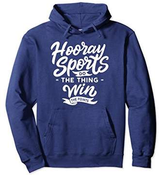 Hooray Sports Do The Thing Win The Points Hoodie