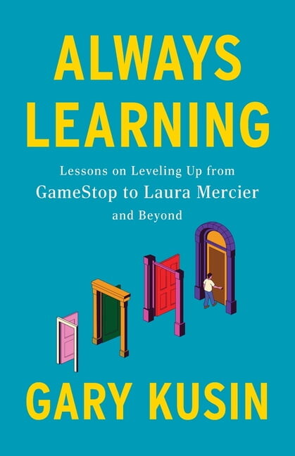 Always Learning: Lessons on Leveling Up, from GameStop to Laura Mercier and Beyond (Paperback)