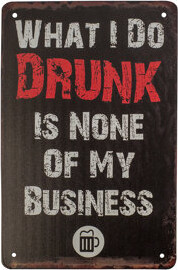 17 Stories Funny Metal What I Do Drunk My Business Wall Sign Novelty Man Cave Bar Pub Decor