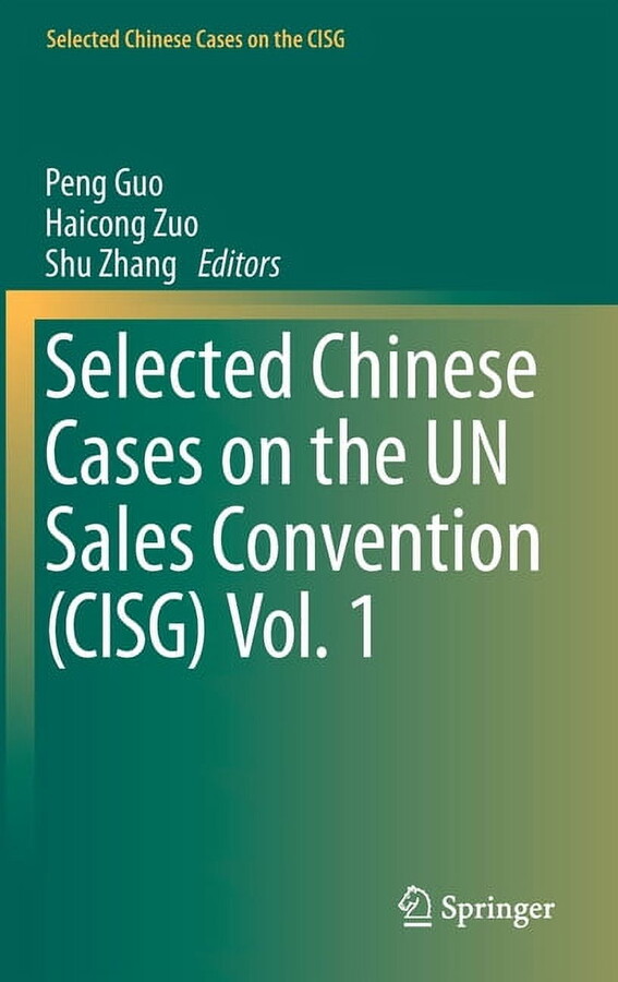 Selected Chinese Cases on the Cisg Selected Chinese Cases on the Un Sales Convention (Cisg) Vol. 1, (Hardcover)
