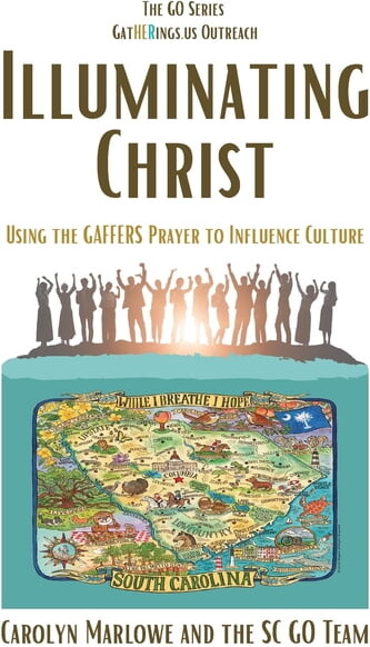 Illuminating Christ: Using the GAFFERS Prayer to Influence Culture (Paperback)