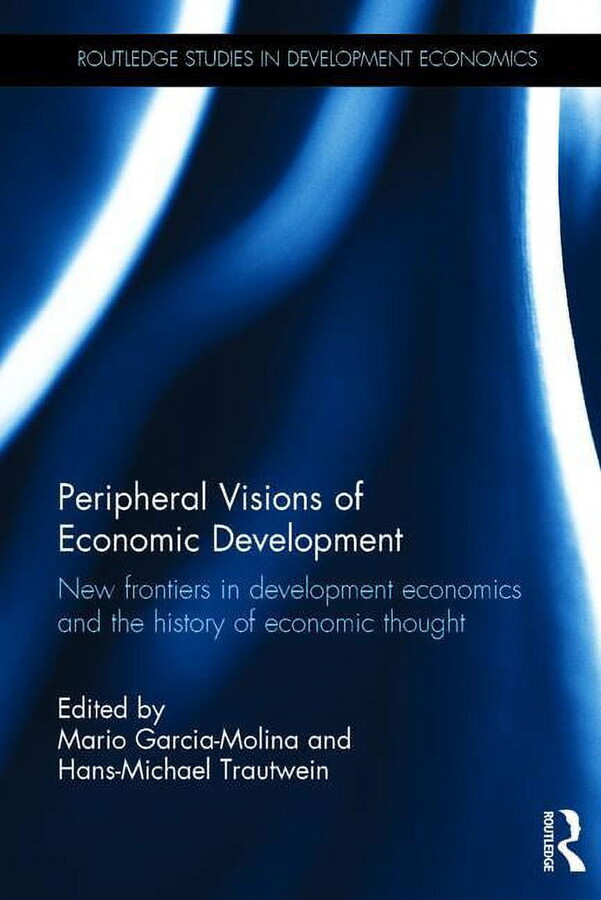 Routledge Studies in Development Economi Peripheral Visions of Economic Development: New Frontiers in Development Economics and the History of Economic Thought, (Hardcover)