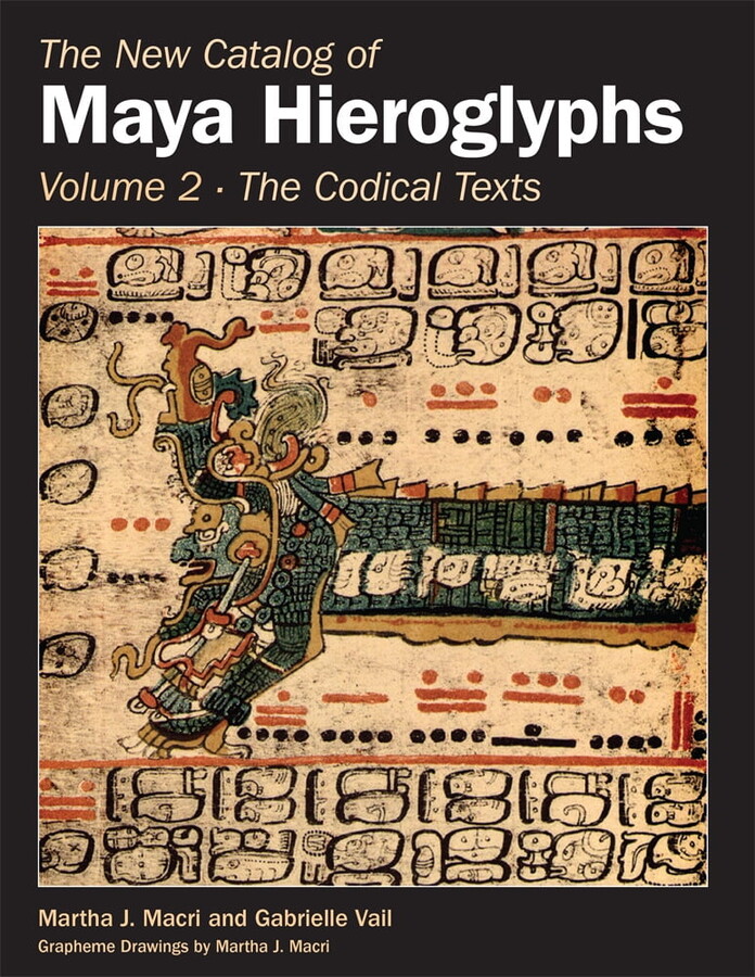 The Civilization of the American Indian Series: The New Catalog of Maya Hieroglyphs, Volume Two : Codical Texts (Series #264) (Paperback)