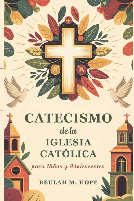Catecismo de la Iglesia CatÃ³lica para NiÃ±os y Adolescentes: Una explicaciÃ³n clara de la doctrina catÃ³lica esencial para , (Paperback)