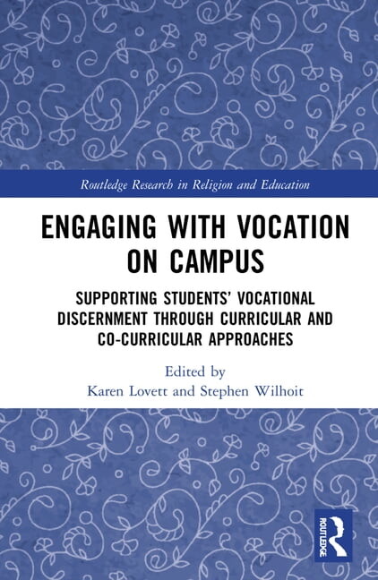 Routledge Research in Religion and Educa Engaging with Vocation on Campus: Supporting Students' Vocational Discernment through Curricular and Co-Curricular Appro, (Hardcover)