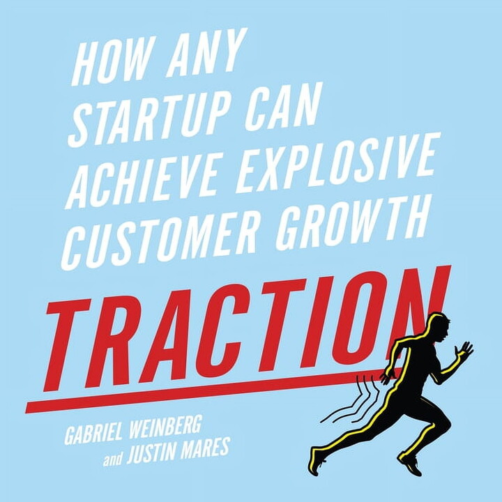 Traction: How Any Startup Can Achieve Explosive Customer Growth (Audiobook)