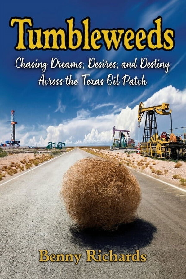 Tumbleweeds: Chasing Dreams, Desires, and Destiny Across the Texas Oil Patch, (Paperback)