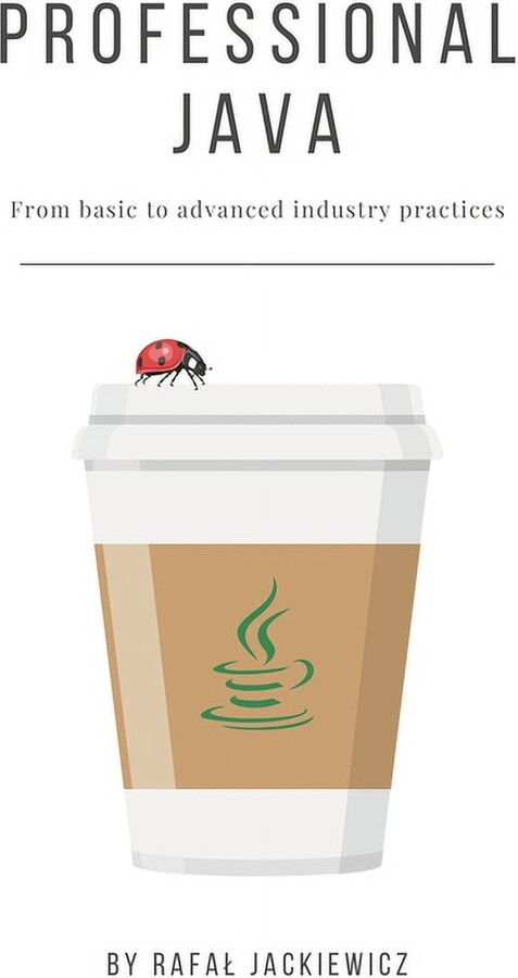 Professional Java: From Basic to Advanced Industry Practices, (Paperback)