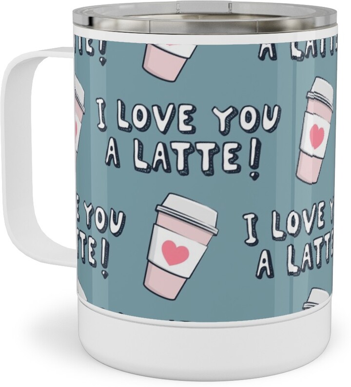 Shutterfly Travel Mugs: I Love You Latte! - Heart Coffee Cup - Blue  Stainless Steel Mug, 10Oz, Blue - ShopStyle Drinkware & Bar Tools