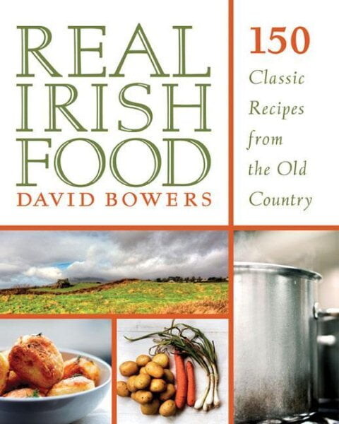 Real Irish Food : 150 Classic Recipes from the Old Country (Paperback)
