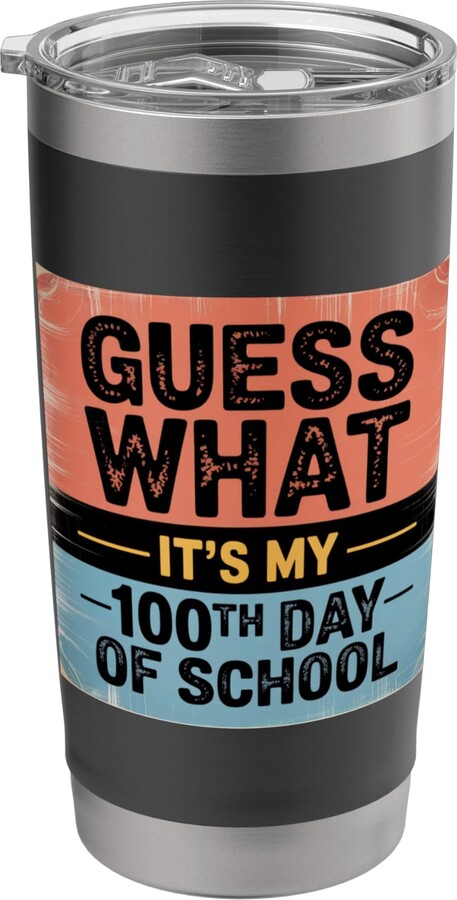 100 Days of School For Teacher Student kids Guess What It's My 100th Day of School 100 Days of School Stainless Steel Insulated Tumbler