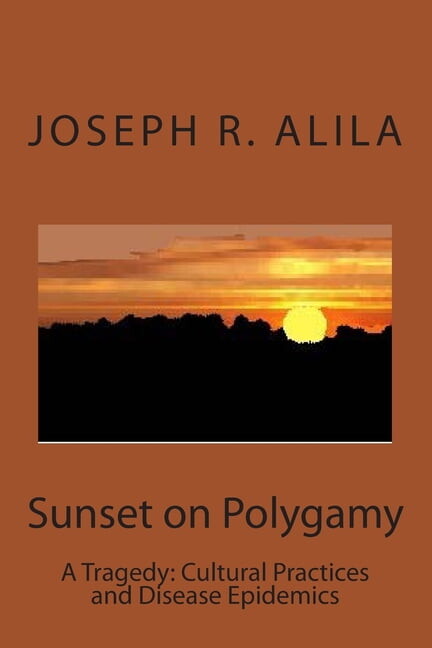 Sunset on Polygamy: A Tragedy: Cultural Practices and Disease Epidemics, (Paperback)