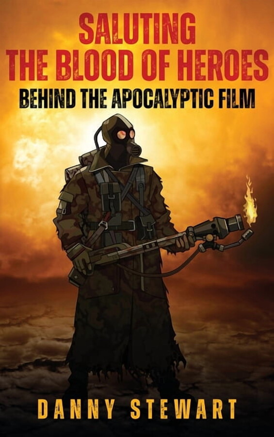 Saluting The Blood of Heroes - Behind The Apocalyptic Film (hardback), (Hardcover)