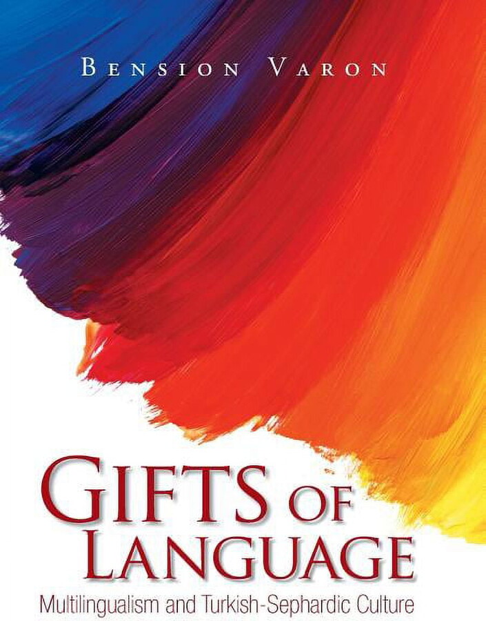 Gifts of Language: Multilingualism and Turkish-Sephardic Culture (Hardcover) by Bension Varon