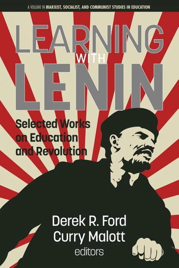 Marxist, Socialist, and Communist Studies in Educa: Learning with Lenin: Selected Works on Education and Revolution (Paperback)