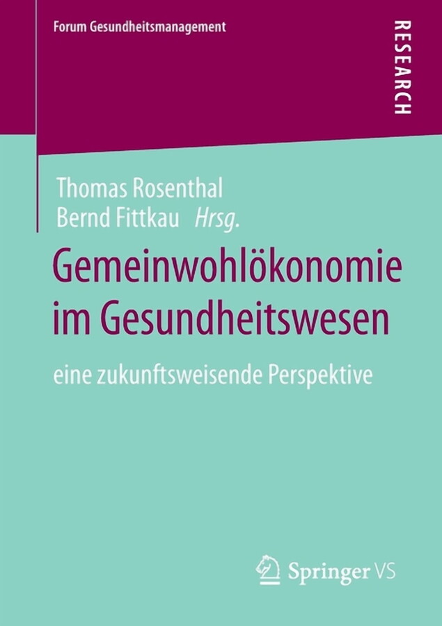 Forum Gesundheitsmanagement Gemeinwohlökonomie Im Gesundheitswesen: Eine Zukunftsweisende Perspektive, (Paperback)