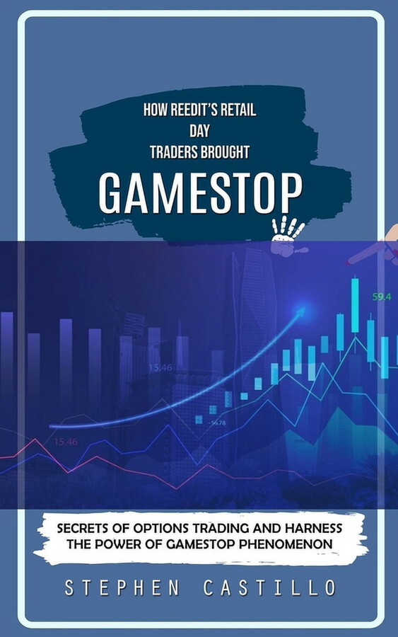 GameStop: How Reedit's Retail Day Traders Brought (Secrets of Options Trading and Harness the Power of GameStop Phenomenon) (Paperback)