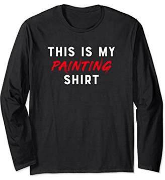 This Is My Painting Shirt Funny Painter Long Sleeve