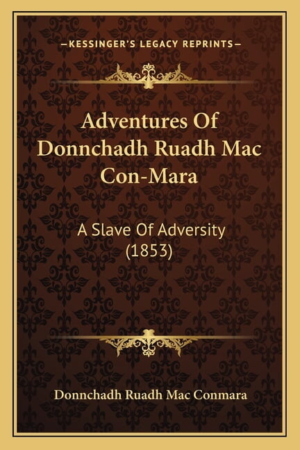 Adventures of Donnchadh Ruadh Mac Con-Mara: A Slave of Adversity (1853)