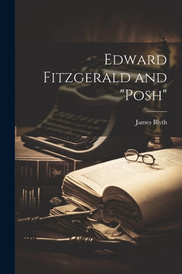 Edward Fitzgerald and "Posh" (Paperback)