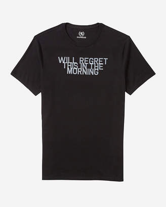 Express Will Regret This In The Morning Graphic Tee